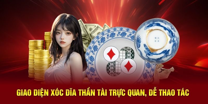 Giao diện xóc dĩa thần tài trực quan, dễ thao tác